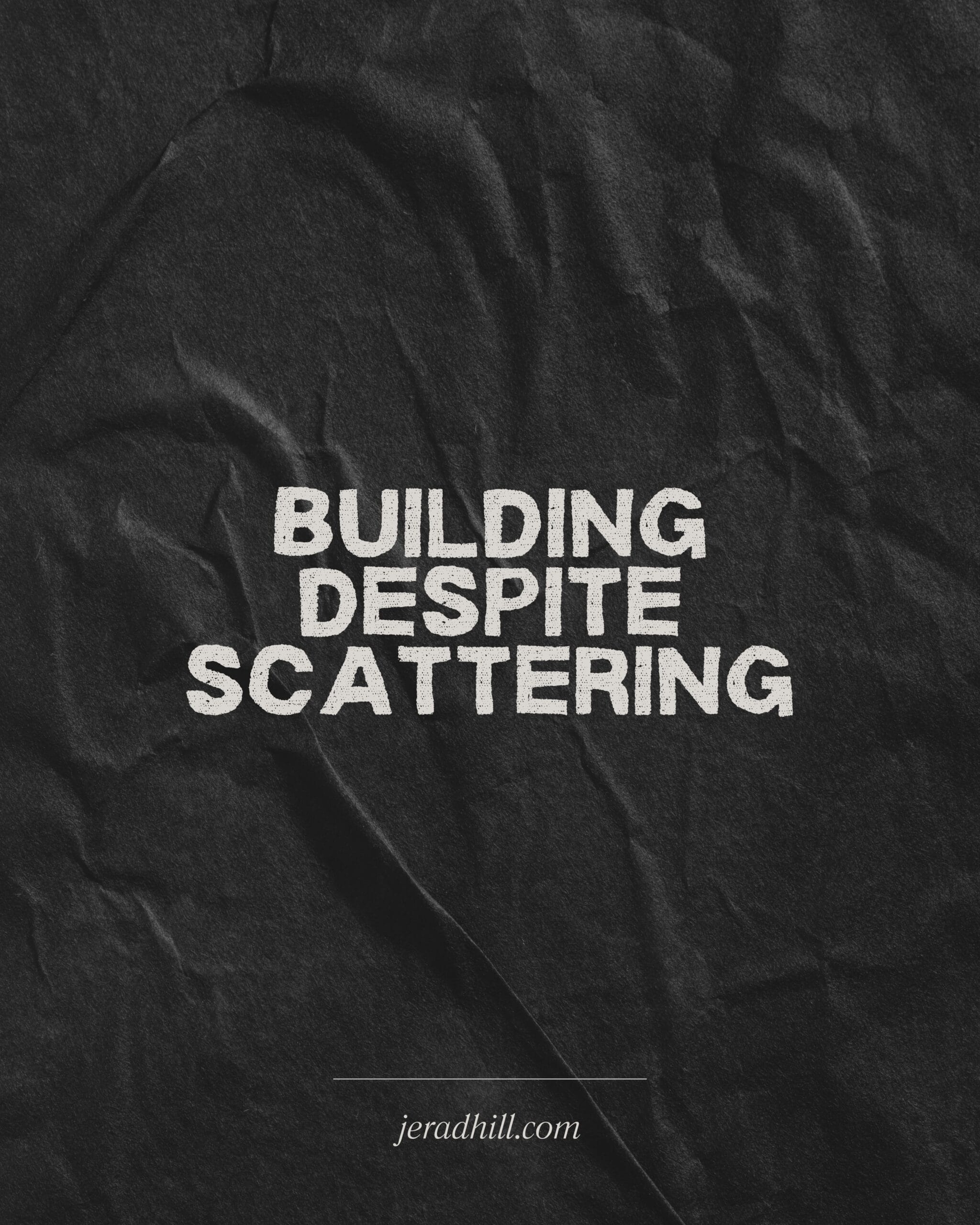 Building despite scattering